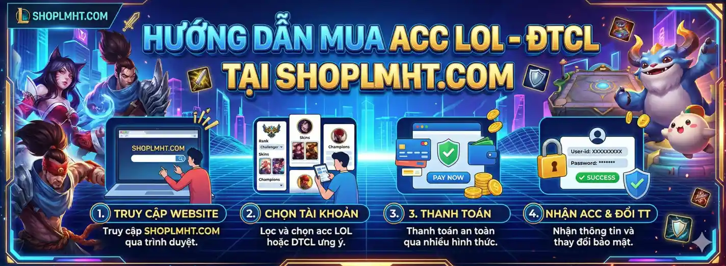 Hướng Dẫn Mua Acc Liên Minh &amp; ĐTCL (TFT) Tự Động, Nhanh Chóng